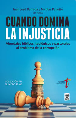 Cuando domina la injusticia - Abordajes bíblicos, teológicos y pastorales al problema de la corrupción