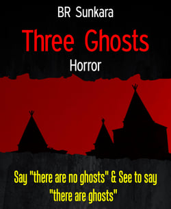 Three Ghosts - Say "there are no ghosts" &amp; See to say "there are ghosts"