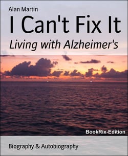 I Can't Fix It - Living with Alzheimer's