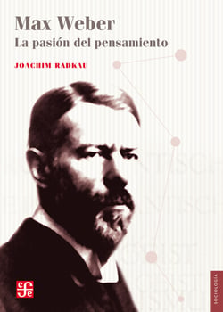 Max Weber - La pasión del pensamiento