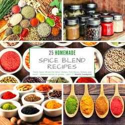 25 homemade Spice Blend Recipes - part 2 - Tasty Spice Mixes for Meat Dishes, Fish Meals, Salads and more - measurements in grams