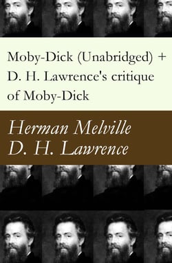 Moby-Dick (Unabridged) + D. H. Lawrence's critique of Moby-Dick