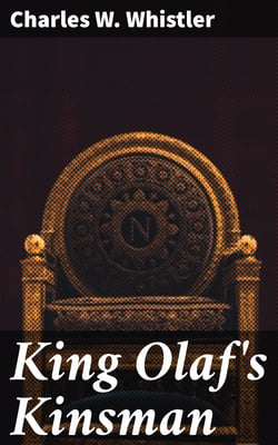 King Olaf's Kinsman - A Story of the Last Saxon Struggle against the Danes in the Days of Ironside and Cnut