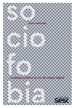 Sociofobia - Mudança política na era da utopia digital
