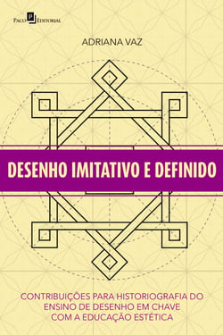 Desenho imitativo e definido - Contribuições para historiografia do ensino de desenho em chave com a educação estética