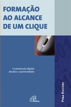 Formação ao alcance de um clique - Comunicação digital: desafios e oportunidades