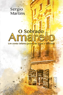O sobrado amarelo - um conto infanto-juvenil de amor e amizade