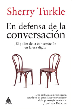 En defensa de la conversación - El poder de la conversación en la era digital