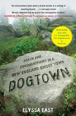 Dogtown - Death and Enchantment in a New England Ghost Town