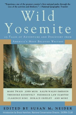 Wild Yosemite - 25 Tales of Adventure, Nature, and Exploration