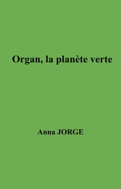 Organ, la planète verte