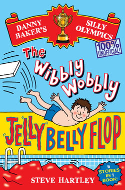 Danny Baker's Silly Olympics: The Wibbly Wobbly Jelly Belly Flop - 100% Unofficial! - And four other brilliantly bonkers stories!