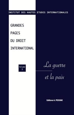 Grandes pages du droit international Tome 3 : Grandes pages du droit international n° 3. La guerre et la paix