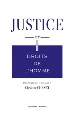 Justice et droits de l'homme : mélanges en hommage à Christine Chanet