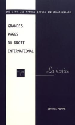 Grandes pages du droit international Tome 5 : Grandes pages du droit international n° 5. La justice