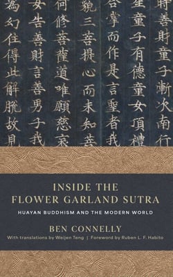 Inside the Flower Garland Sutra - Huayan Buddhism and the Modern World