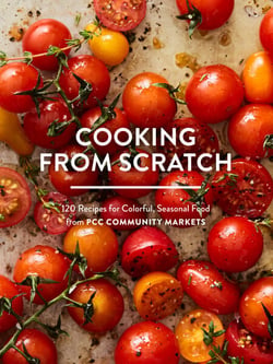 Cooking from Scratch - 120 Recipes for Colorful, Seasonal Food from PCC Community Markets