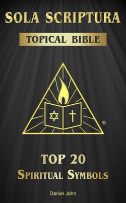 Sola Scriptura Topical Bible: Top 20 Spiritual Symbols
