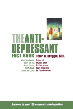 The Antidepressant Fact Book - What Your Doctor Won't Tell You About Prozac, Zoloft, Paxil, Celexa, And Luvox