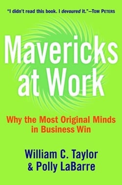 Mavericks at Work - Why the Most Original Minds in Business Win