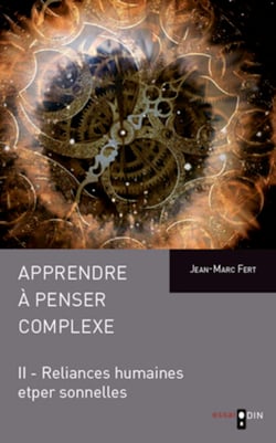 Apprendre à penser complexe (Tome II) - Reliances humaines et personnelles
