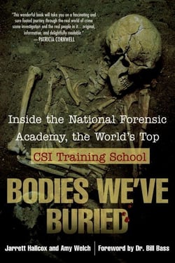 Bodies We've Buried - Inside the National Forensic Academy, the World's Top CSI TrainingSchool