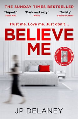Believe Me - The twisty and addictive thriller from bestselling author of The Girl Before