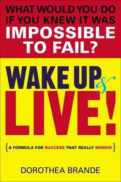 Wake Up and Live! - A Formula for Success That Really Works!