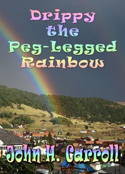Drippy the Peg Legged Rainbow - Stories for Demented Children, #3