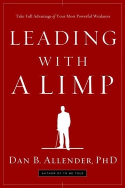 Leading with a Limp - Take Full Advantage of Your Most Powerful Weakness