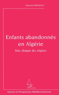 Enfants abandonnés en Algérie - Une clinique des origines
