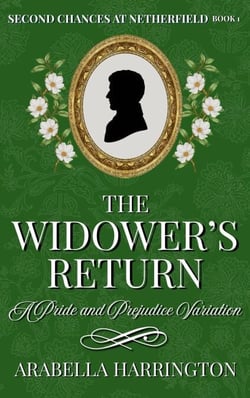 The Widower's Return: A Pride and Prejudice Variation - Second Chances at Netherfield, #1