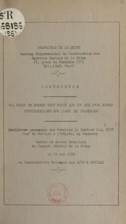 La façon de donner vaut mieux que ce que l'on donne, considérations sur l'art de prescrire - Conférence prononcée par le Dr J. A. Huet, chef de service de l'hôpital de Nanterre, le 12 mai 1959 au Conservatoire national des arts et métiers