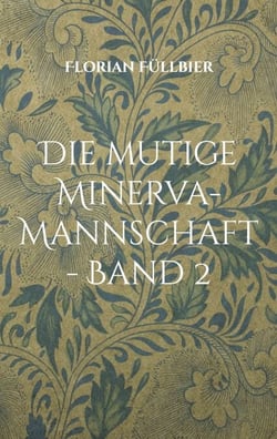 Die mutige Minerva-Mannschaft - Band 2 - Von den Monstern in, über, unter und neben uns
