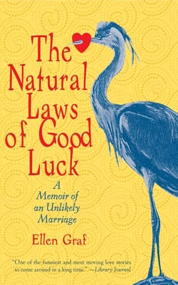 The Natural Laws of Good Luck - A Memoir of an Unlikely Marriage