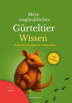 Mein unglaubliches Gürteltier Wissen - Rudi Gürtel zeigt dir seine Welt