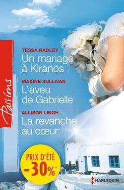 Un mariage à Kiranos - L'aveu de Gabrielle - La revanche au coeur - (promotion)