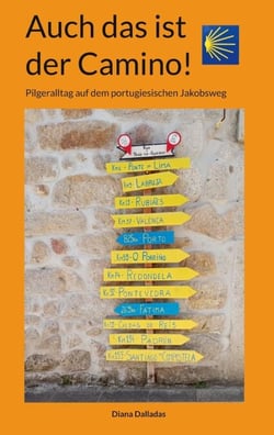 Auch das ist der Camino! - Pilgeralltag auf dem portugiesischen Jakobsweg