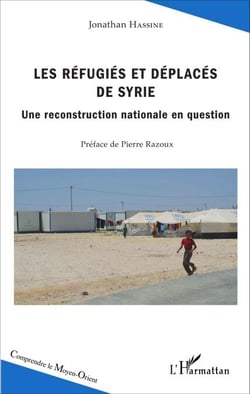 Les réfugiés et déplacés de Syrie - Une reconstruction nationale en question