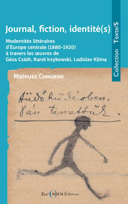 Journal, fiction, identité(s) - Modernités littéraires d'Europe centrale (1880-1920) à travers les œuvres de Géza Csáth, Karol Irzykowski, Ladislav Klíma