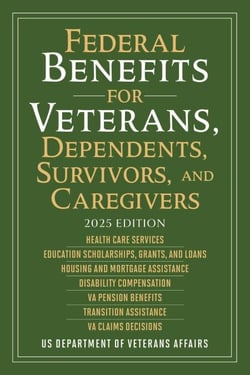 Federal Benefits for Veterans, Dependents, Survivors, and Caregivers - 2025 Edition