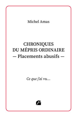 Chroniques du mépris ordinaire - Placements abusifs - Ce que j'ai vu...