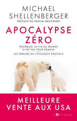 apocalypse zéro - Pourquoi l'alarmisme environnemental est dangereux