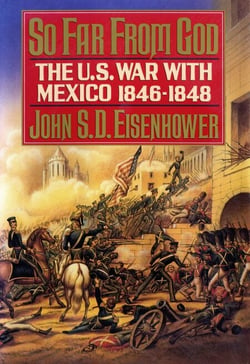 So Far from God - The U.S. War With Mexico, 1846-1848