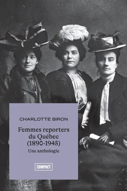 Femmes-reporters du Québec (1890-1945) - Une anthologie