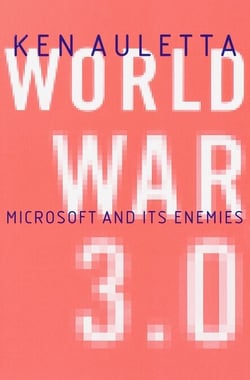 World War 3.0 - Microsoft, the US Government, and the Battle for the New Economy