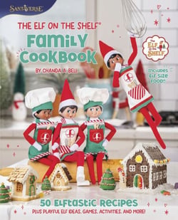 The Elf on the Shelf Family Cookbook - 50 Elftastic Recipes Plus Playful Elf Ideas, Games, Activities, and More!