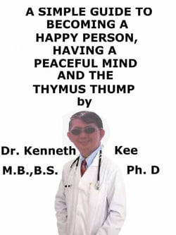 A  Simple  Guide  To  Becoming A Happy Person, Having A Peaceful Mind  And  The   Thymus Thump