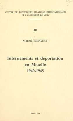 Internements et déportation en Moselle, 1940-1945