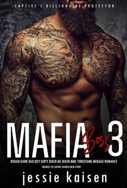 Mafia Boss 3 – Rough Dark Bad Boy Dirty Biker MC Biker MMF Threesome Menage Romance– Enemies to Lovers Shared MFM Story - Captive’s Billionaire Protector, #3